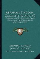 Abraham Lincoln, Complete Works V2