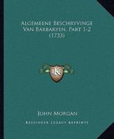 Algemeene Beschryvinge Van Barbaryen, Part 1-2 (1733)