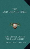 The Old Dolphin (1885)