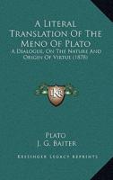 A Literal Translation Of The Meno Of Plato