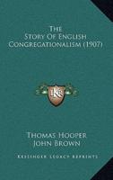 The Story Of English Congregationalism (1907)