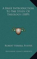 A Brief Introduction To The Study Of Theology (1889)