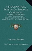 A Biographical Sketch Of Thomas Clarkson