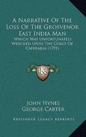 A Narrative Of The Loss Of The Grosvenor East India Man