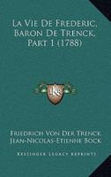 La Vie De Frederic, Baron De Trenck, Part 1 (1788)