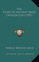 The Story Of Ancient Irish Civilization (1907)