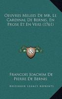 Oeuvres Melees De Mr. Le Cardinal De Bernis, En Prose Et En Vers (1761)