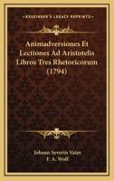 Animadversiones Et Lectiones Ad Aristotelis Libros Tres Rhetoricorum (1794)