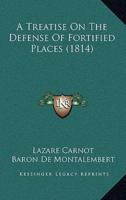 A Treatise On The Defense Of Fortified Places (1814)