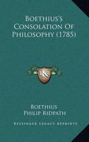 Boethius's Consolation Of Philosophy (1785)