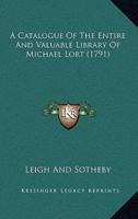 A Catalogue Of The Entire And Valuable Library Of Michael Lort (1791)