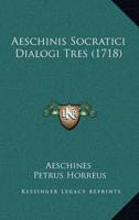 Aeschinis Socratici Dialogi Tres (1718)