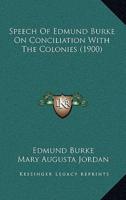 Speech Of Edmund Burke On Conciliation With The Colonies (1900)