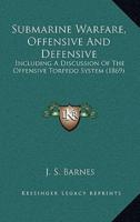 Submarine Warfare, Offensive And Defensive