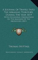 A Journal Of Travels Into The Arkansas Territory, During The Year 1819