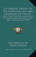 A Complete Theory Of The Construction And Properties Of Vessels