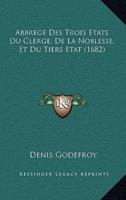 Abbrege Des Trois Etats Du Clerge, De La Noblesse, Et Du Tiers Etat (1682)