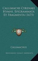 Callimachi Cyrenaei Hymni, Epigrammata Et Fragmenta (1675)
