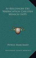 Af-Beeldinghe Des Waerachtigh Christen Mensch (1639)