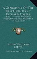 A Genealogy Of The Descendants Of Richard Porter