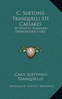 C. Suetonii Tranquilli XII Caesares