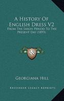 A History Of English Dress V2