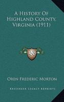 A History Of Highland County, Virginia (1911)