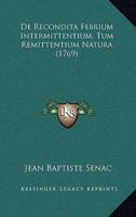 De Recondita Febrium Intermittentium, Tum Remittentium Natura (1769)