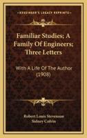 Familiar Studies; A Family Of Engineers; Three Letters