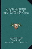 Oeuvres Complettes De Demosthene Et D'Eschine V2, Part 2 (1777)