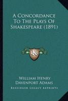 A Concordance To The Plays Of Shakespeare (1891)