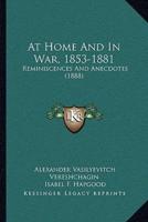 At Home And In War, 1853-1881