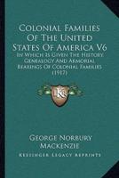 Colonial Families Of The United States Of America V6