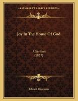 Joy In The House Of God