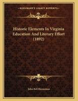 Historic Elements In Virginia Education And Literary Effort (1892)