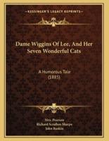 Dame Wiggins Of Lee, And Her Seven Wonderful Cats