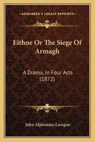 Eithne Or The Siege Of Armagh
