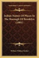 Indian Names Of Places In The Borough Of Brooklyn (1901)