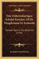 Den Onbermhartigen Schuld-Eisscher, Of De Deugdzaame In Armoede