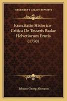 Exercitatio Historico-Critica De Tesseris Badae Helvetiorum Erutis (1750)