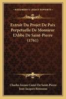 Extrait Du Projet De Paix Perpetuelle De Monsieur L'Abbe De Saint-Pierre (1761)