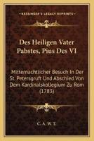 Des Heiligen Vater Pabstes, Pius Des VI