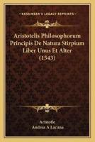 Aristotelis Philosophorum Principis De Natura Stirpium Liber Unus Et Alter (1543)