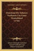 Denckmal Der Seltenen Verdienste Um Gantz Deutschland (1746)