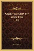 Greek Vocabulary For Young Boys (1885)