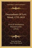 Descendants Of Levi Wood, 1755-1833