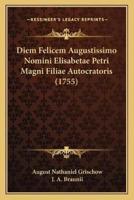 Diem Felicem Augustissimo Nomini Elisabetae Petri Magni Filiae Autocratoris (1755)