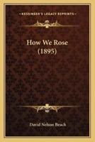 How We Rose (1895)