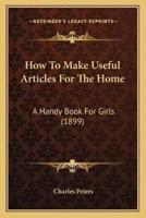 How To Make Useful Articles For The Home