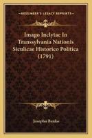 Imago Inclytae In Transsylvania Nationis Siculicae Historico Politica (1791)